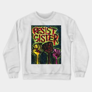 RESIST SISTER Crewneck Sweatshirt